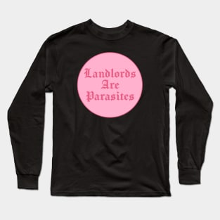 Landlords Are Parasites - Rent Long Sleeve T-Shirt